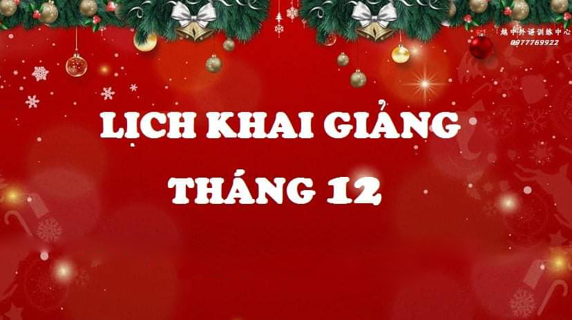 LỊCH KHAI GIẢNG LỚP TIẾNG TRUNG THÁNG 12